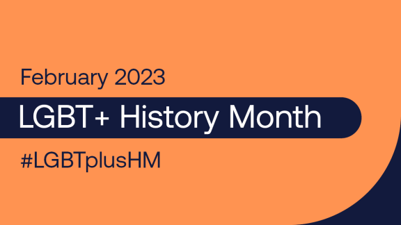 An advert which reads" February 2023, LGBT+ History Month, #LGBTplusHM